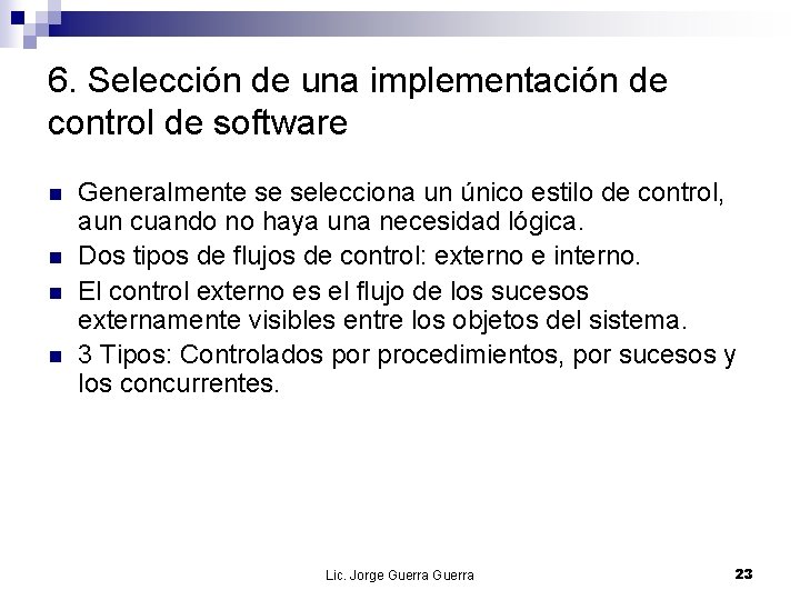 6. Selección de una implementación de control de software n n Generalmente se selecciona