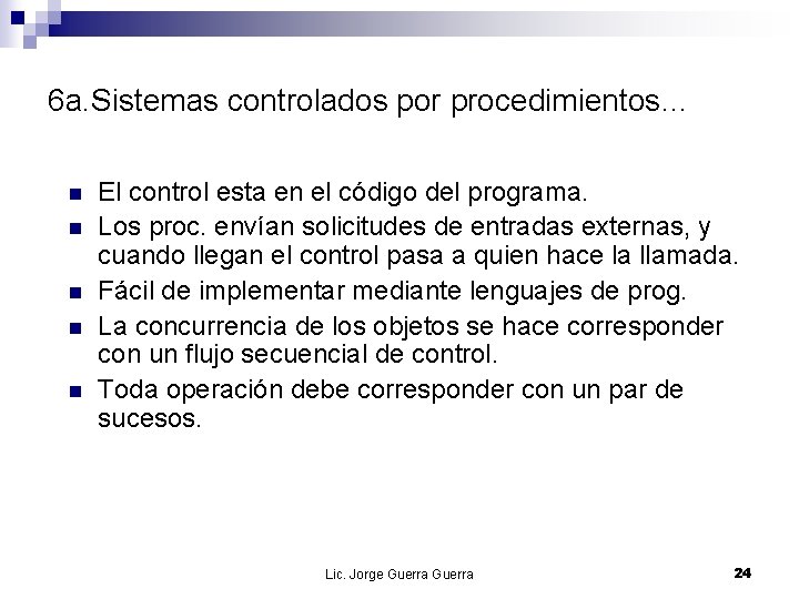 6 a. Sistemas controlados por procedimientos… n n n El control esta en el