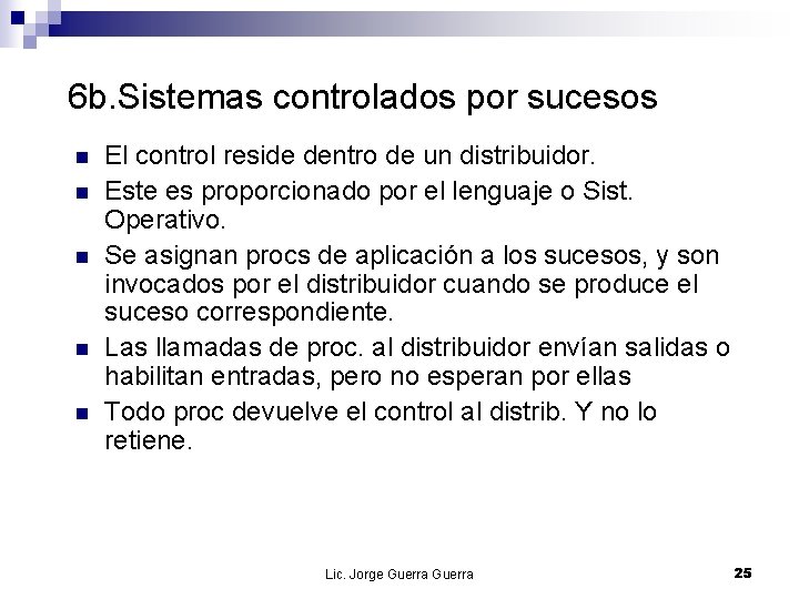 6 b. Sistemas controlados por sucesos n n n El control reside dentro de