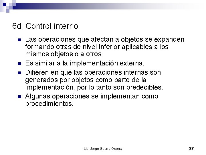 6 d. Control interno. n n Las operaciones que afectan a objetos se expanden