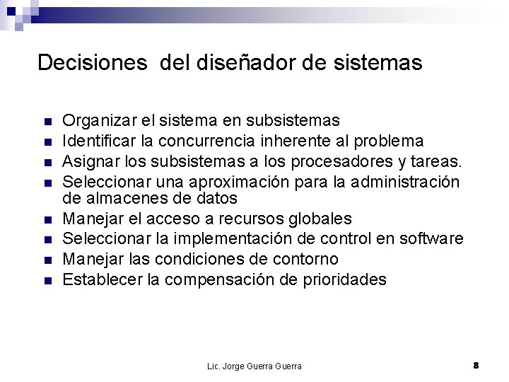 Decisiones del diseñador de sistemas n n n n Organizar el sistema en subsistemas