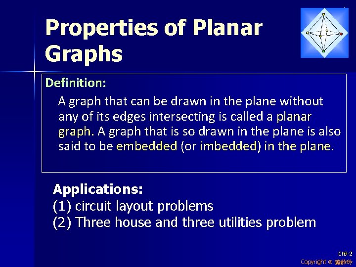 Properties of Planar Graphs Definition: A graph that can be drawn in the plane