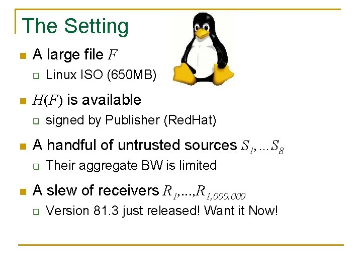 The Setting n A large file F q n H(F) is available q n The Setting n A large file F q n H(F) is available q n