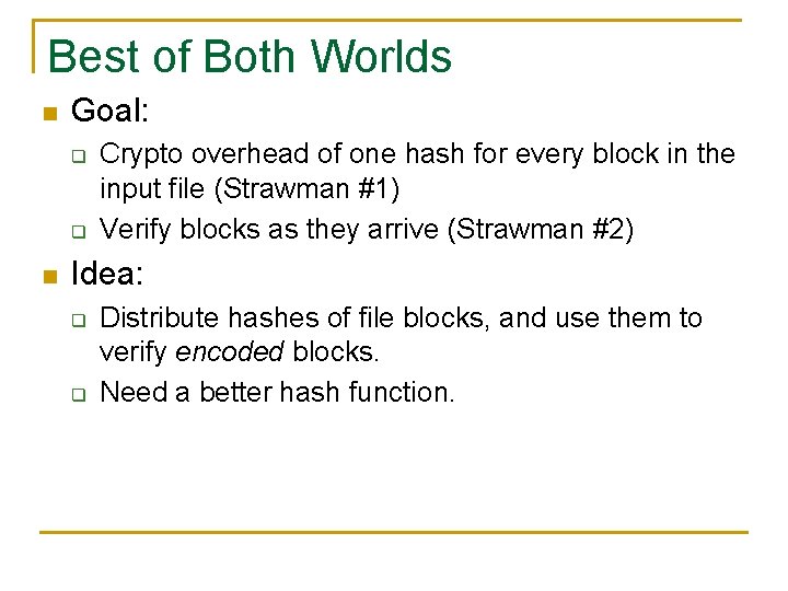 Best of Both Worlds n Goal: q q n Crypto overhead of one hash Best of Both Worlds n Goal: q q n Crypto overhead of one hash