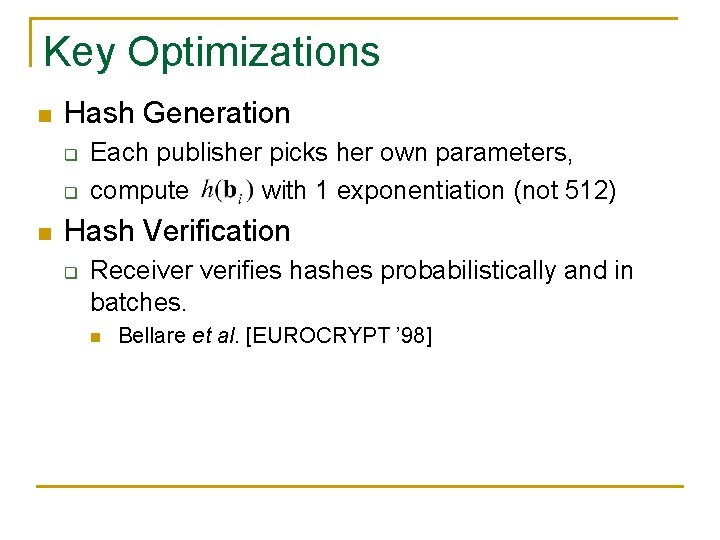 Key Optimizations n Hash Generation q q n Each publisher picks her own parameters, Key Optimizations n Hash Generation q q n Each publisher picks her own parameters,