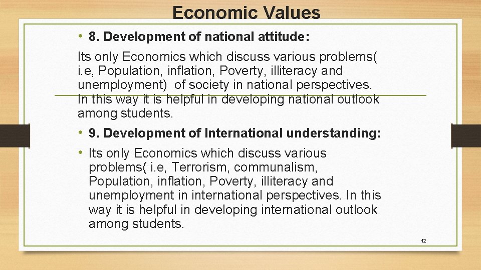 Economic Values • 8. Development of national attitude: Its only Economics which discuss various