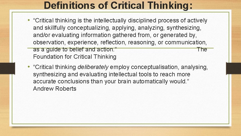 Definitions of Critical Thinking: • “Critical thinking is the intellectually disciplined process of actively