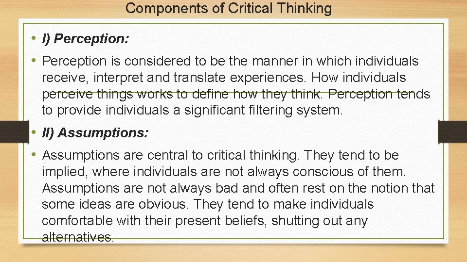 Components of Critical Thinking • I) Perception: • Perception is considered to be the