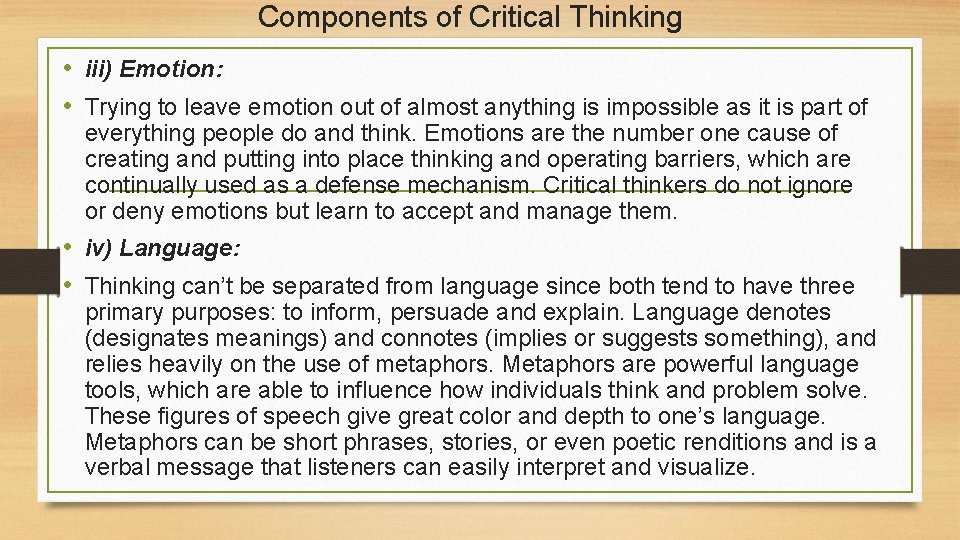 Components of Critical Thinking • iii) Emotion: • Trying to leave emotion out of