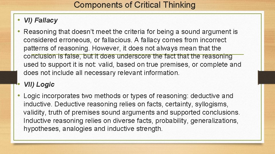 Components of Critical Thinking • VI) Fallacy • Reasoning that doesn’t meet the criteria
