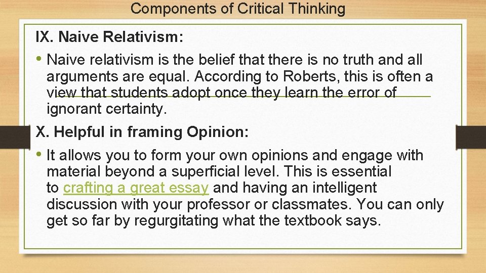 Components of Critical Thinking IX. Naive Relativism: • Naive relativism is the belief that