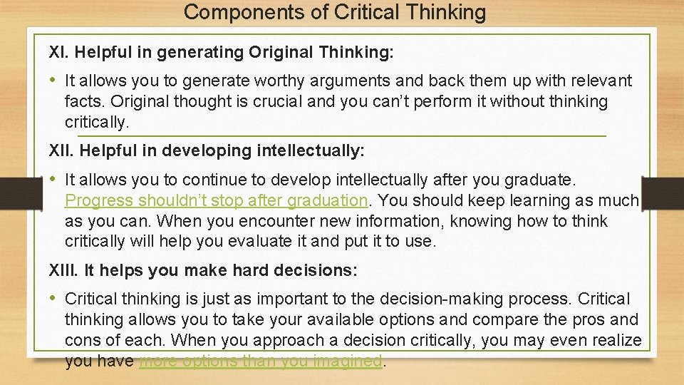 Components of Critical Thinking XI. Helpful in generating Original Thinking: • It allows you