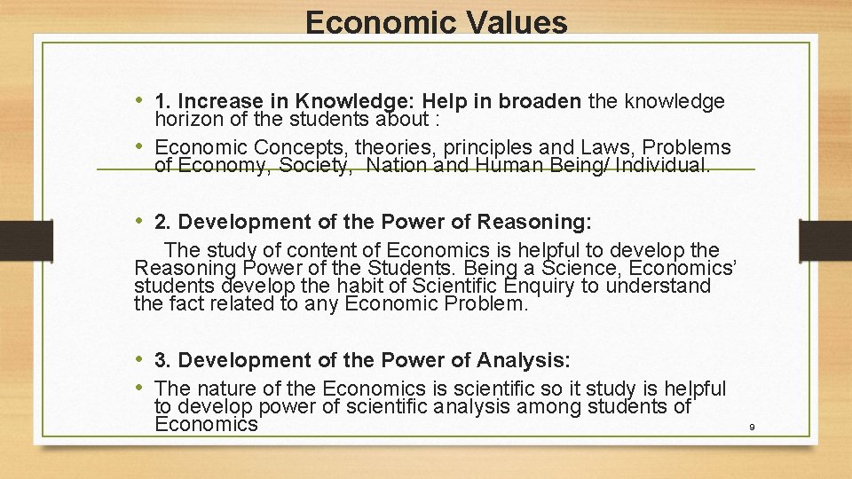 Economic Values • 1. Increase in Knowledge: Help in broaden the knowledge horizon of