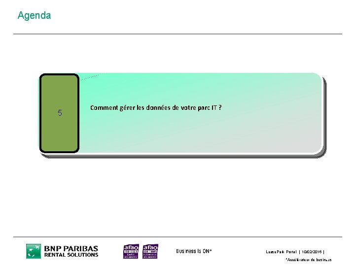 Agenda 5 Comment gérer les données de votre parc IT ? 3 5 *Accélérateur