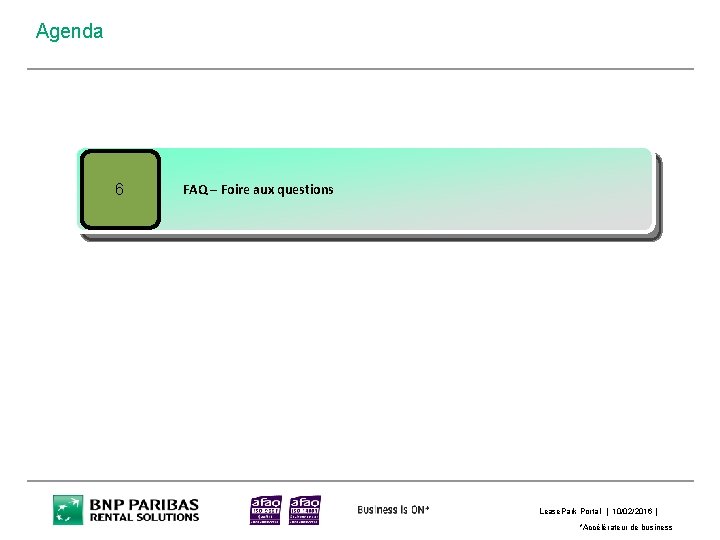 Agenda 6 FAQ – Foire aux questions Lease. Park Portal | 10/02/2016 | *Accélérateur