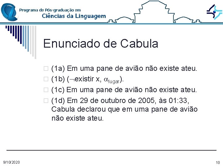 Enunciado de Cabula o (1 a) Em uma pane de avião não existe ateu.