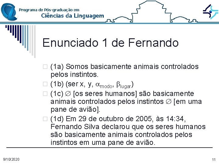 Enunciado 1 de Fernando o (1 a) Somos basicamente animais controlados pelos instintos. o