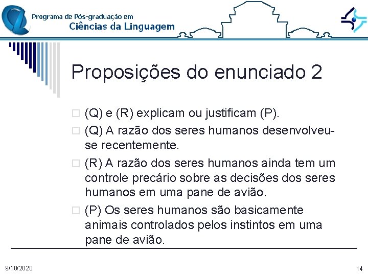 Proposições do enunciado 2 o (Q) e (R) explicam ou justificam (P). o (Q)