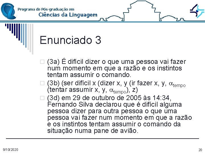 Enunciado 3 o (3 a) É difícil dizer o que uma pessoa vai fazer