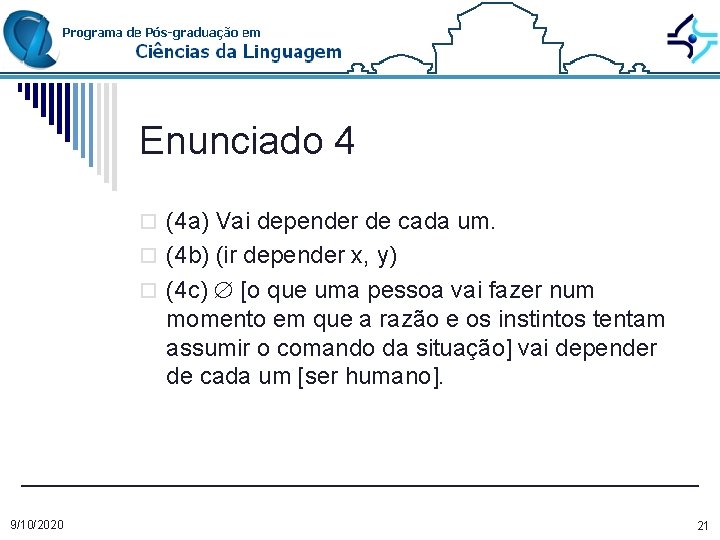 Enunciado 4 o (4 a) Vai depender de cada um. o (4 b) (ir