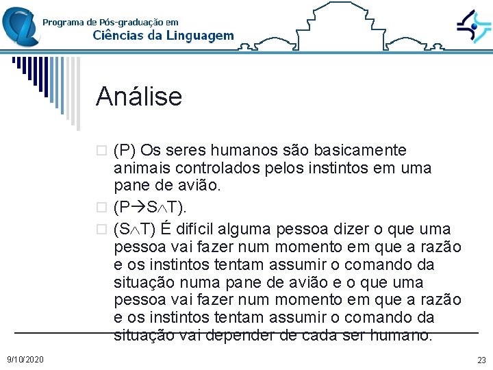Análise o (P) Os seres humanos são basicamente animais controlados pelos instintos em uma