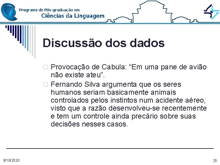 Discussão dos dados o Provocação de Cabula: “Em uma pane de avião não existe