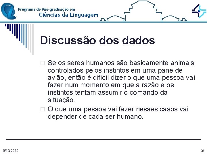 Discussão dos dados o Se os seres humanos são basicamente animais controlados pelos instintos