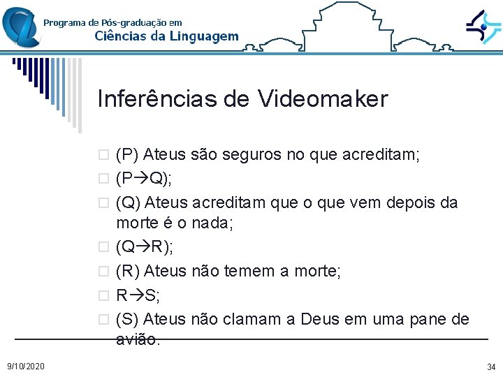 Inferências de Videomaker o (P) Ateus são seguros no que acreditam; o (P Q);