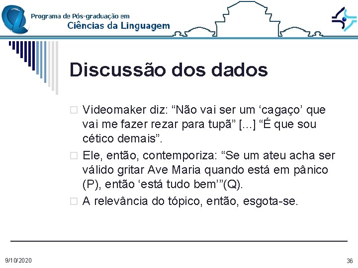 Discussão dos dados o Videomaker diz: “Não vai ser um ‘cagaço’ que vai me