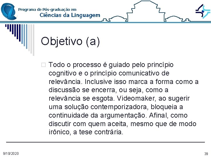 Objetivo (a) o Todo o processo é guiado pelo princípio cognitivo e o princípio