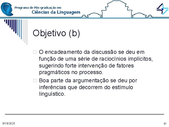 Objetivo (b) o O encadeamento da discussão se deu em função de uma série