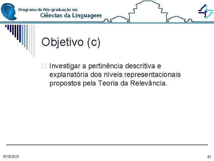 Objetivo (c) o Investigar a pertinência descritiva e explanatória dos níveis representacionais propostos pela