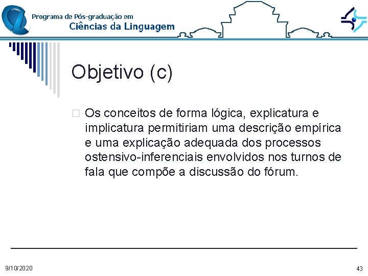 Objetivo (c) o Os conceitos de forma lógica, explicatura e implicatura permitiriam uma descrição