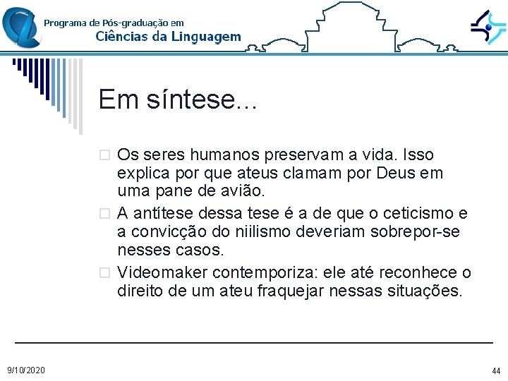 Em síntese. . . o Os seres humanos preservam a vida. Isso explica por