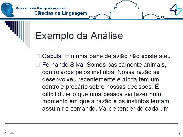 Exemplo da Análise o Cabula: Em uma pane de avião não existe ateu. o