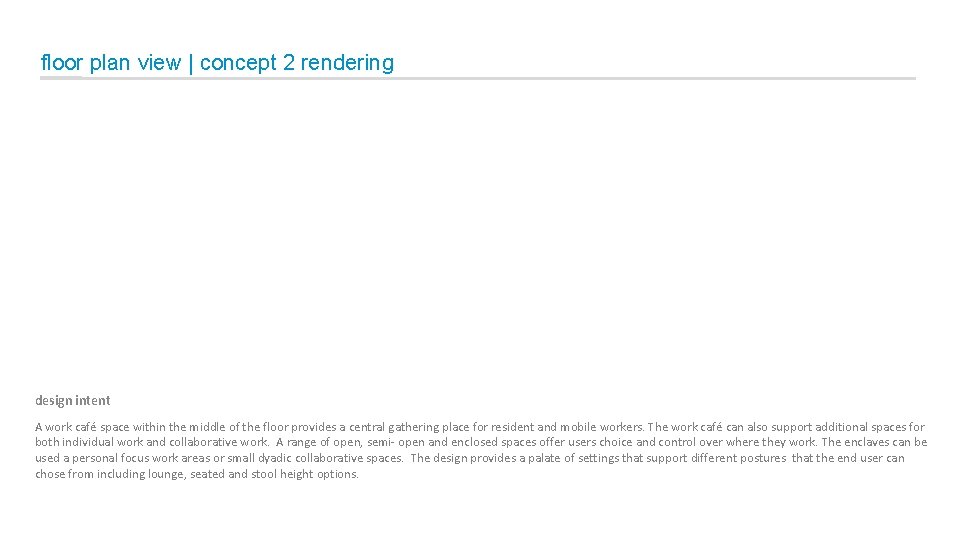 floor plan view | concept 2 rendering design intent A work café space within