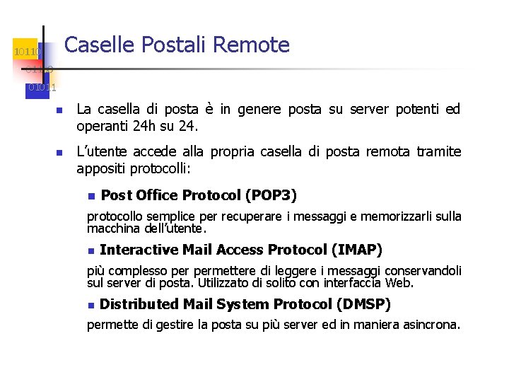 Caselle Postali Remote 101100 01011 La casella di posta è in genere posta su