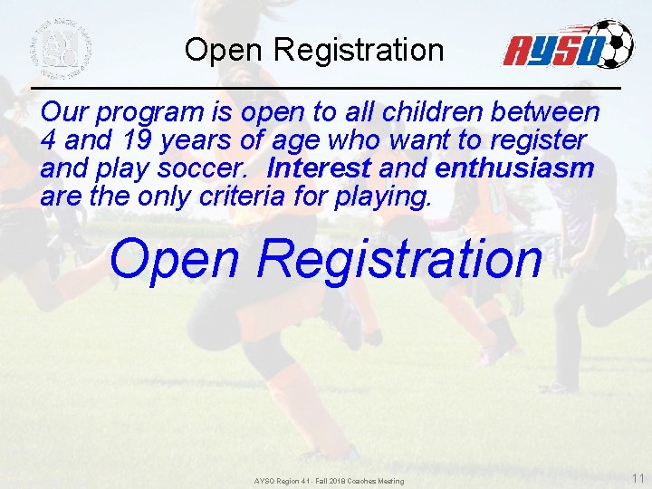 Open Registration Our program is open to all children between 4 and 19 years Open Registration Our program is open to all children between 4 and 19 years