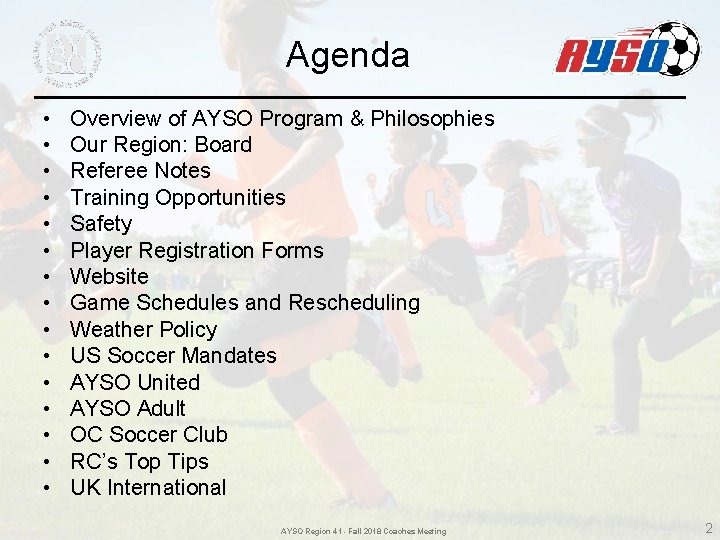 Agenda • • • • Overview of AYSO Program & Philosophies Our Region: Board Agenda • • • • Overview of AYSO Program & Philosophies Our Region: Board