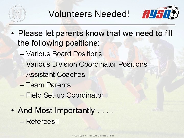 Volunteers Needed! • Please let parents know that we need to fill the following Volunteers Needed! • Please let parents know that we need to fill the following