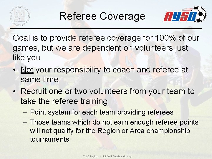 Referee Coverage Goal is to provide referee coverage for 100% of our games, but Referee Coverage Goal is to provide referee coverage for 100% of our games, but