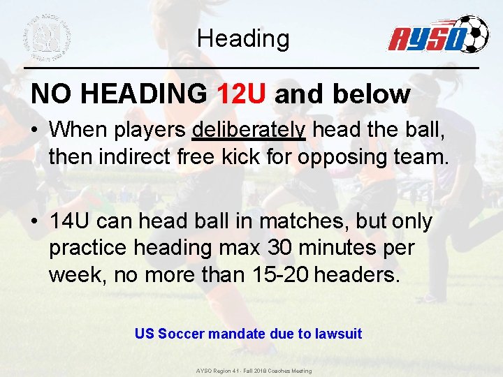 Heading NO HEADING 12 U and below • When players deliberately head the ball, Heading NO HEADING 12 U and below • When players deliberately head the ball,