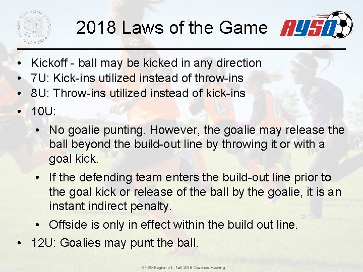2018 Laws of the Game • • Kickoff - ball may be kicked in 2018 Laws of the Game • • Kickoff - ball may be kicked in