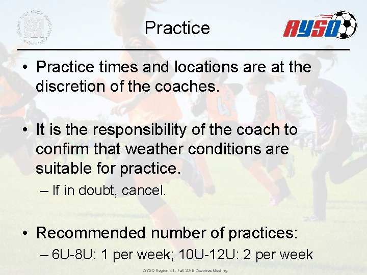 Practice • Practice times and locations are at the discretion of the coaches. • Practice • Practice times and locations are at the discretion of the coaches. •