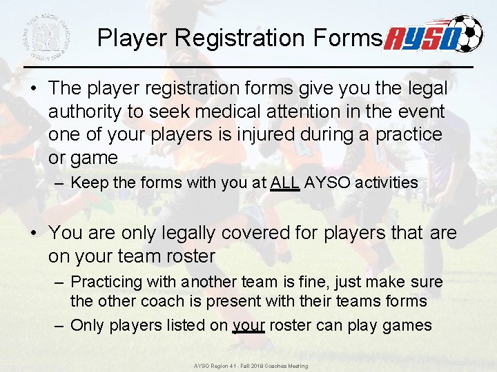 Player Registration Forms • The player registration forms give you the legal authority to Player Registration Forms • The player registration forms give you the legal authority to