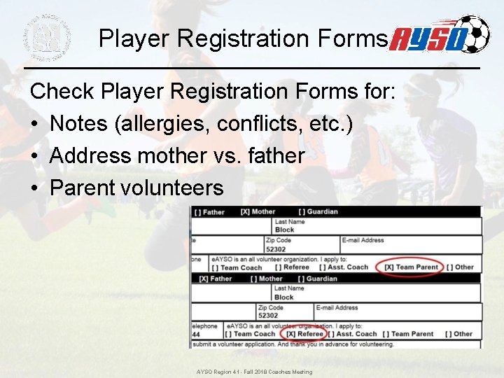 Player Registration Forms Check Player Registration Forms for: • Notes (allergies, conflicts, etc. ) Player Registration Forms Check Player Registration Forms for: • Notes (allergies, conflicts, etc. )