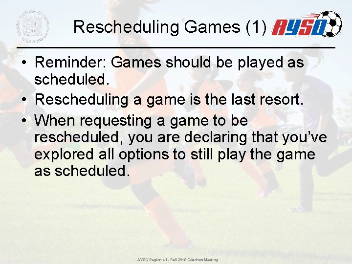Rescheduling Games (1) • Reminder: Games should be played as scheduled. • Rescheduling a Rescheduling Games (1) • Reminder: Games should be played as scheduled. • Rescheduling a