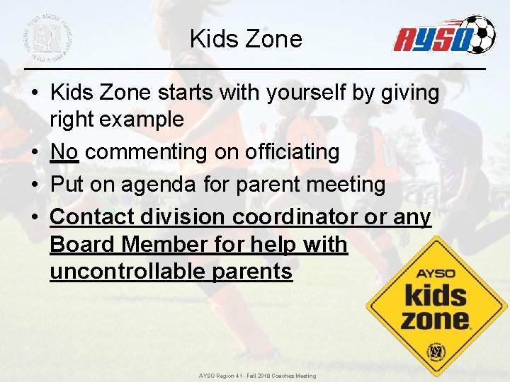 Kids Zone • Kids Zone starts with yourself by giving right example • No Kids Zone • Kids Zone starts with yourself by giving right example • No