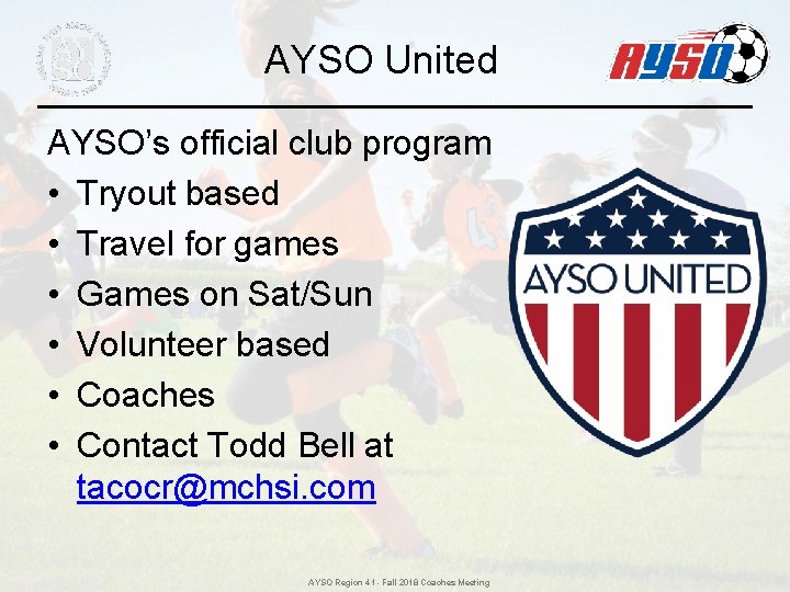 AYSO United AYSO’s official club program • Tryout based • Travel for games • AYSO United AYSO’s official club program • Tryout based • Travel for games •