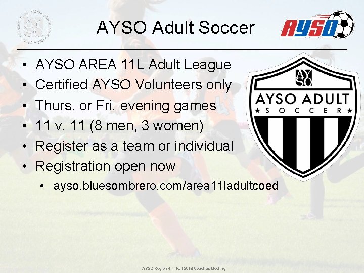AYSO Adult Soccer • • • AYSO AREA 11 L Adult League Certified AYSO AYSO Adult Soccer • • • AYSO AREA 11 L Adult League Certified AYSO